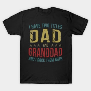 I Have Two Titles Dad And Granddad And I Rock Them Both T-Shirt